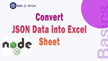 Convert JSON into Excel sheet in Node.js || Project
