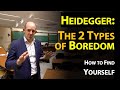 The 2 types of Boredom: Heidegger