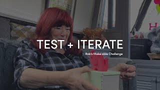 Rob's Make:able Challenge Part 7: Test and Iterate