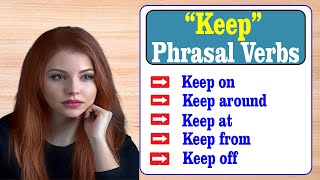 Phrasal Verbs With Keep Keep On Keep Around Keep At Keep From Keep Off English Phrasal Verbs