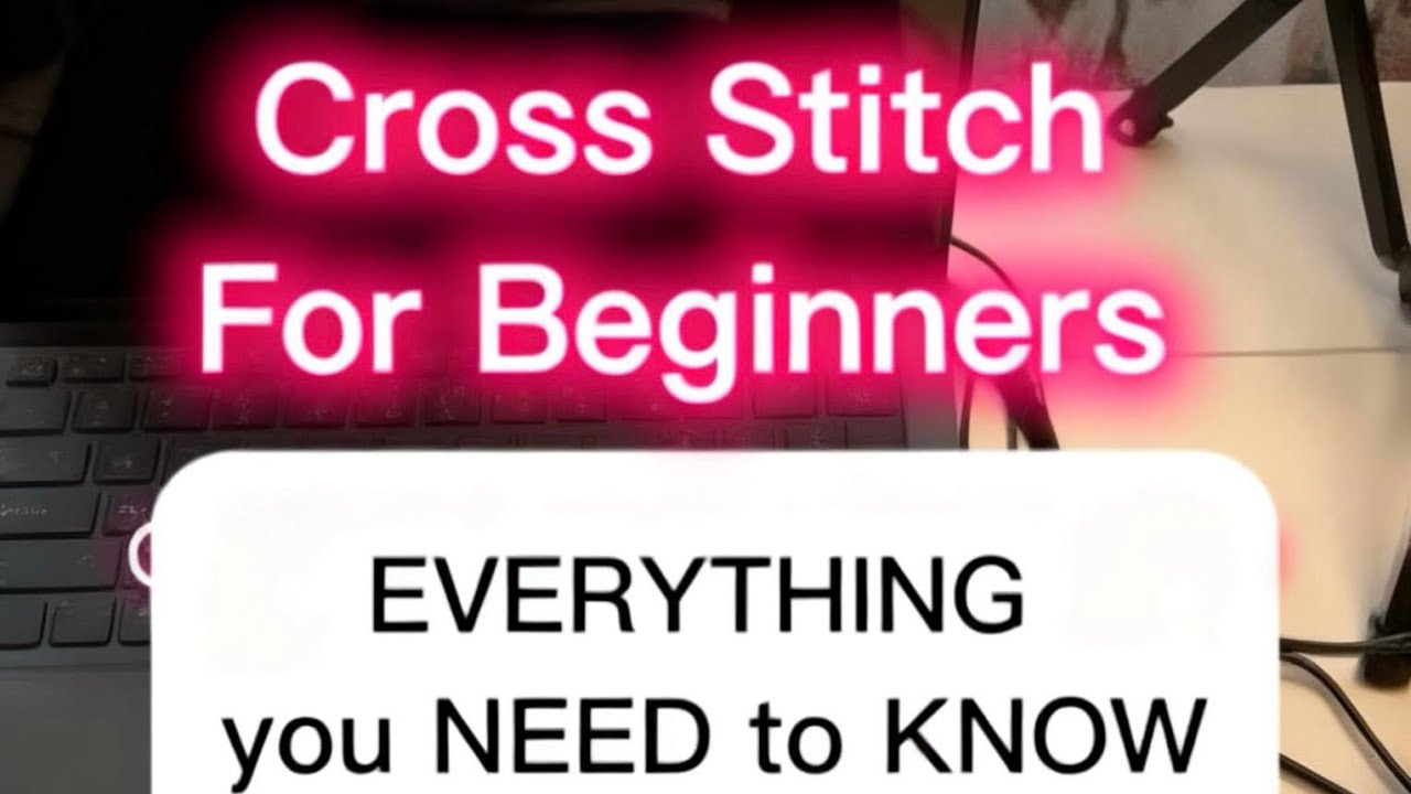 Cross Stitch For Beginners: EVERYTHING you NEED to KNOW! 🧵🪡☺️ 