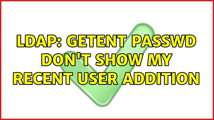 LDAP: getent passwd don't show my recent user addition