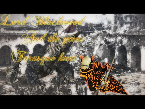Lord Blackwood: The Great Tarasque Hunt Of 83