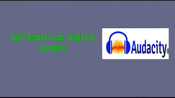 How to audio Slow+Reverb in AudaCity