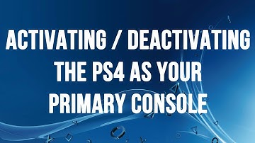 TUTORIAL-How to Activate/Deactivate Your PSN Account on Your PS4