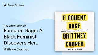 Eloquent Rage: A Black Feminist Discovers Her… by Brittney Cooper · Audiobook preview