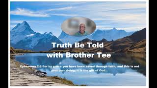 Truth Be Told with Brother Tee * The Converted Infidel * Intro to NEW Channel &amp; Bro Tee * Video #1
