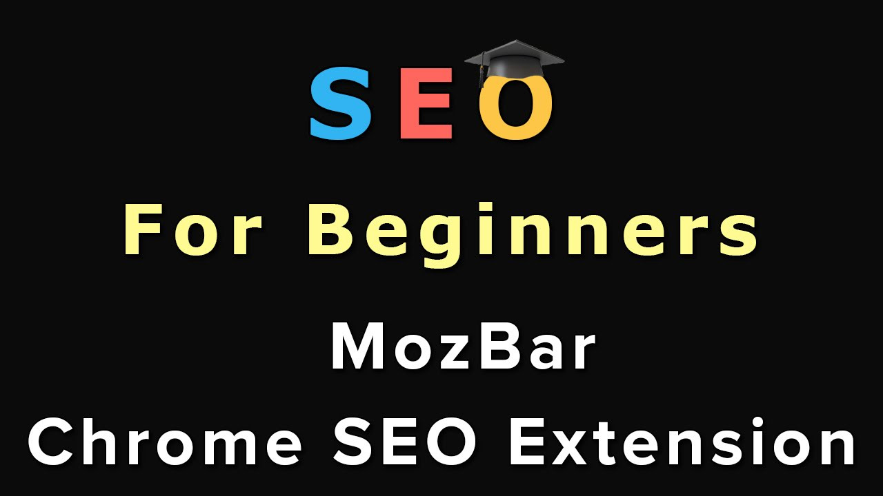 New 15. SEO For Beginners: MozBar - The Best Chrome SEO Extension
