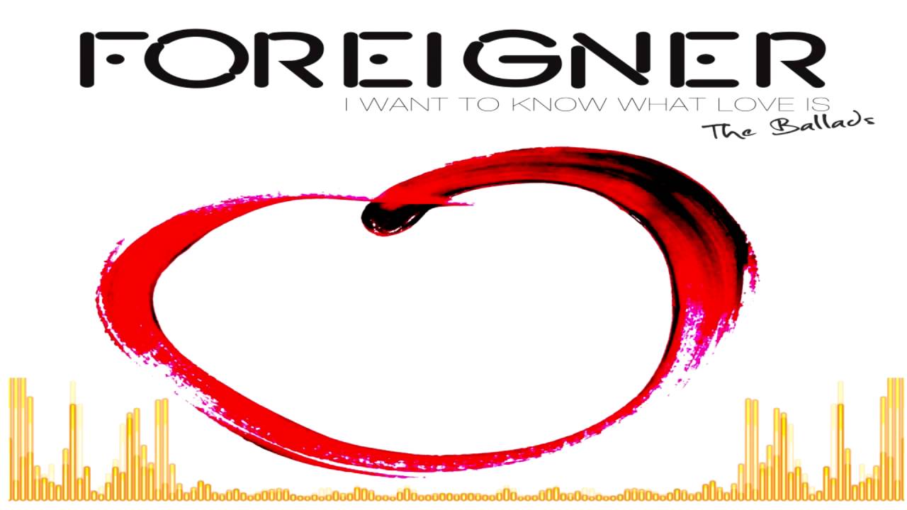 Musica Foreigner I Want To Know What Love Is