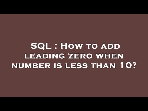 SQL : How to add leading zero when number is less than 10?