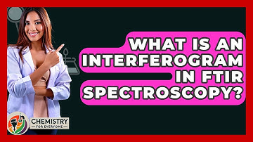 What Is An Interferogram In FTIR Spectroscopy? - Chemistry For Everyone