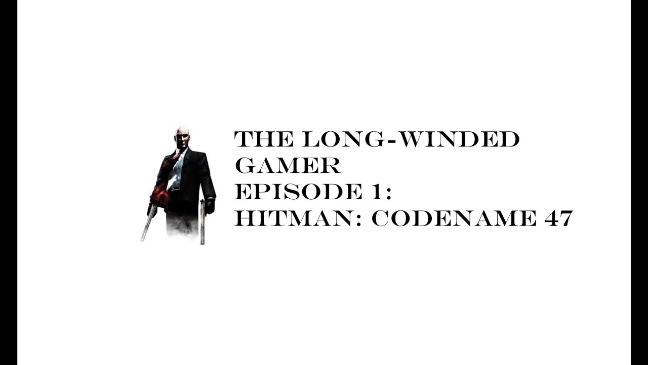 The Long-winded Gamer—Hitman: Codename 47