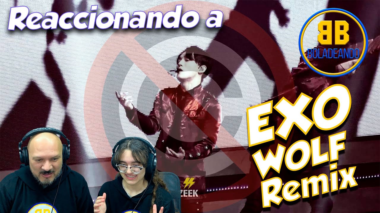 EXO - WOLF Remix | REACCIÓN
