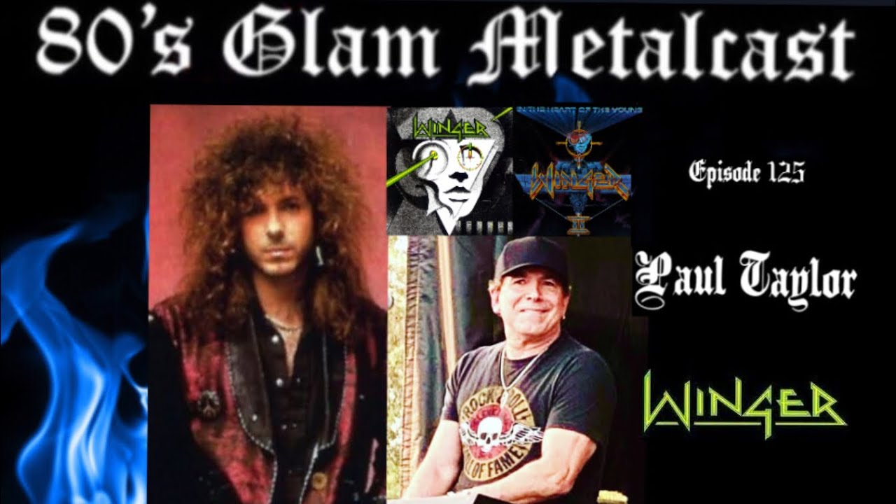 80 S Glam Metalcast Ep 125 Paul Taylor Winger Youtube