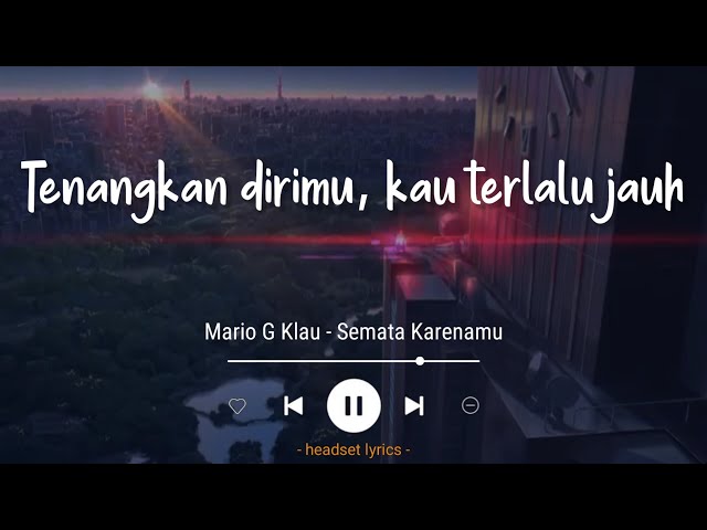 Tenangkan Dirimu, Kau Terlalu Jauh (Lirik Lagu) Semata Karenamu - Mario G Klau (Viral Tiktok) class=