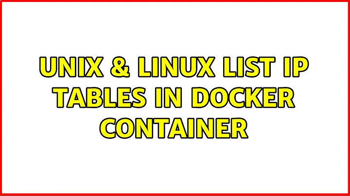 Unix & Linux: List IP tables in Docker Container