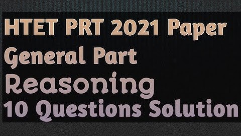 HTET PRT 2021 Paper General Part Reasoning 10 Questions solution