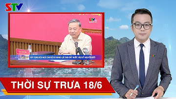 THỜI SỰ TRƯA 18/6 | Xây dựng đội ngũ cán bộ đủ năng lực #stv