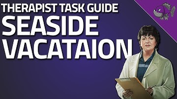 Seaside Vacation - Therapist Task Guide - Escape From Tarkov