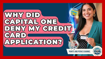 Why Did Capital One Deny My Credit Card Application? | Points and Perks Channel News