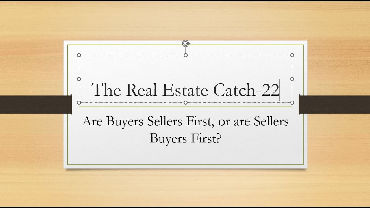 The Real Estate Catch 22