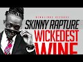 Skinny Rapture Wickedest Wine Official Audio Prod Rema Links Records 21st Hapilos 2017 