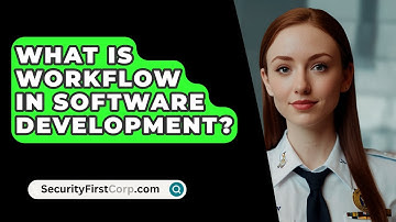 What Is Workflow in Software Development? - SecurityFirstCorp.com
