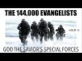 RevClass-13 THE 144,000 TRIBULATION EVANGELISTS: GOD'S SPECIAL FORCES