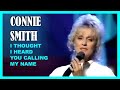 CONNIE SMITH - I Thought I Heard You Calling My Name