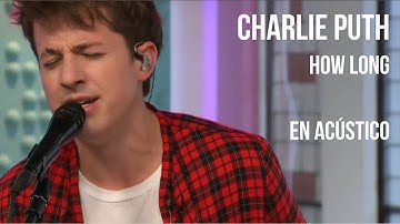 CHARLIE PUTH "HOW LONG" live acoustic | subtitulada en Español + lyrics
