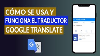 ¿Cómo se Usa y Funciona el Nuevo Traductor de Google Translate?