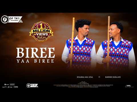 New oromo Music Dhaabaa Mul'ataa fi Badhoo Darajjee BIREE YAA BIREE 2026