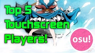 Top 5 TOUCHSCREEN Players! (osu!)