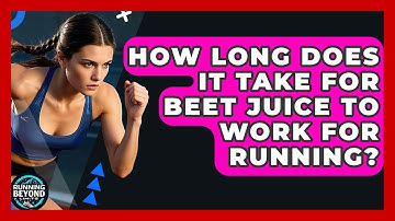 How Long Does It Take For Beet Juice To Work For Running? - Running Beyond Limits