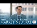 Absolute Return Strategies: Market Neutral