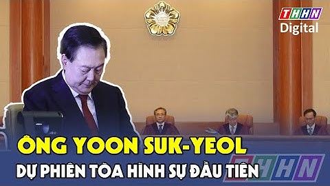 Tổng thống bị luận tội Yoon Suk-yeol dự phiên tòa hình sự đầu tiên | Hà Nam TV