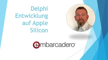 Embarcadero Webinar: Delphi Entwicklung auf Apple Silicon - Delphi M1, iOS Sim, macOS und Linux/ARM