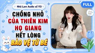 Nhã Lam Audio số 113 | CHỒNG NHỎ CỦA THIÊN KIM HỌ GIANG HẾT LÒNG BẢO VỆ TỪ BÉ | Chơi Block Blast