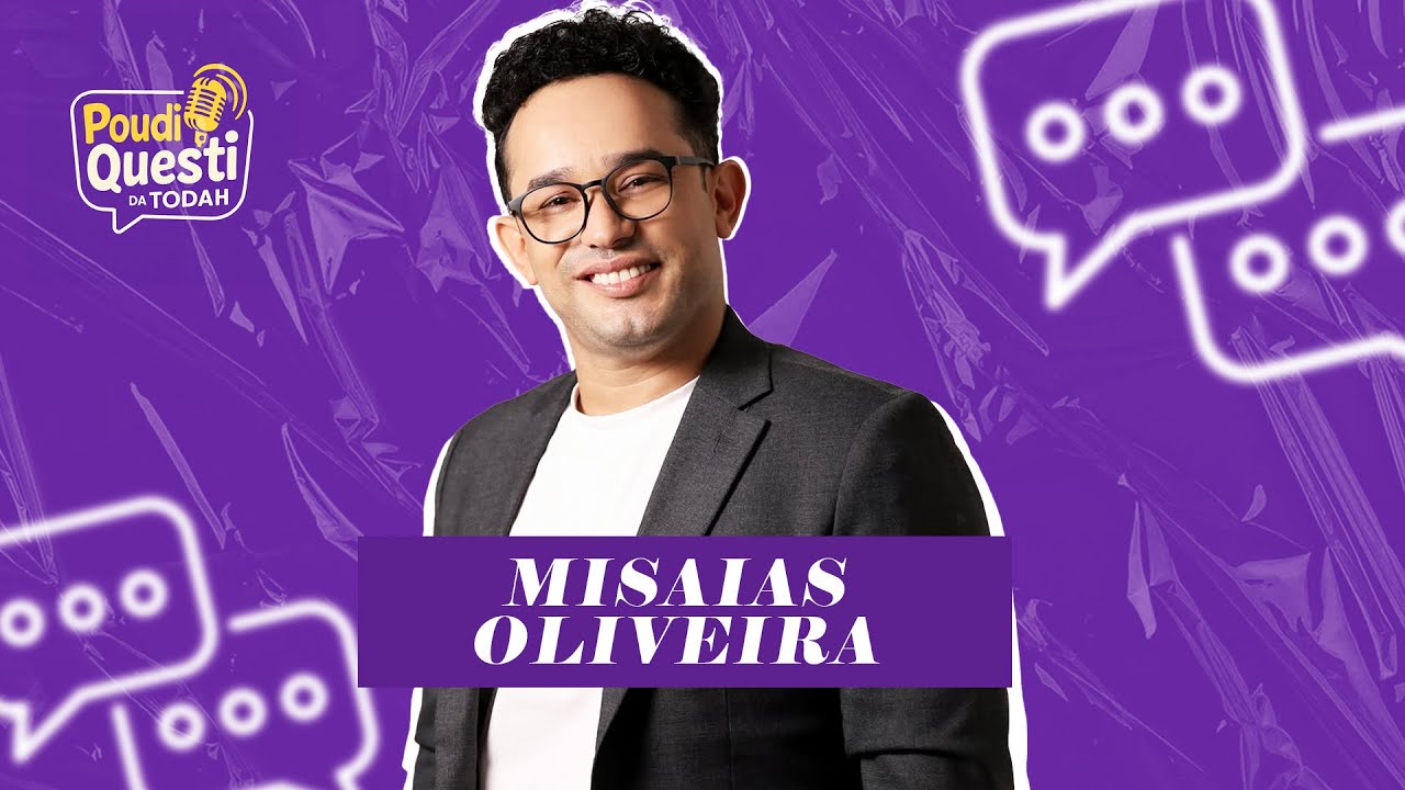 Misaias Oliveira | Poudi Questi da Todah [Episódio #025] - YouTube