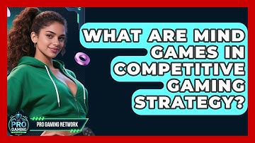 What Are Mind Games In Competitive Gaming Strategy? - Pro Gaming Network