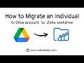 How to Migrate An Individual GDrive account to Zoho Workdrive?