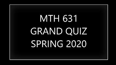 MTH631 || GRAND QUIZ || SPRING 2020 || E.POINT by Jash Khan