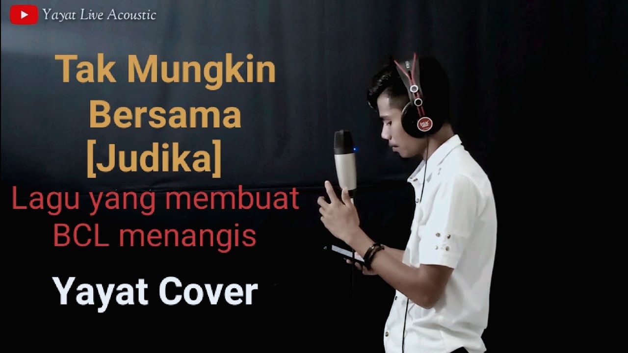 Tak Mungkin Bersama [ Judika ] Cover Yayat
