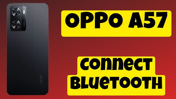 How to Connect Bluetooth Device to OPPO A57– Bluetooth Connection