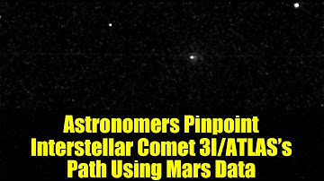Astronomers Pinpoint Interstellar Comet 3I/ATLAS’s Path Using Mars Data