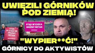 AKTYWIŚCI SPARALIŻOWALI KOPALNIE! GÓRNICY OSTRO ODPOWIEDZIELI!