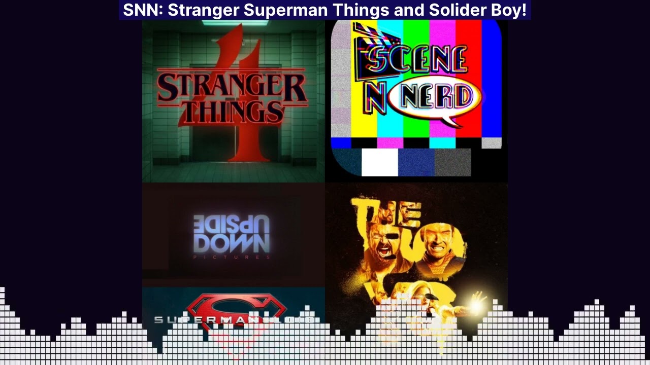 SCENE N NERD: STRANGER SUPERMAN THINGS AND SOLDIER BOY!