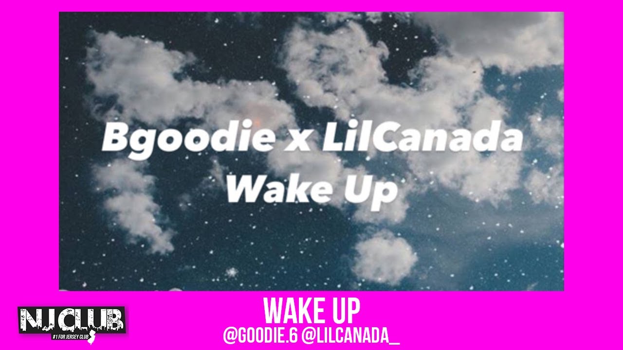 Wake Up. (Jersey Club) @goodie.6 @lilcanada_ - YouTube