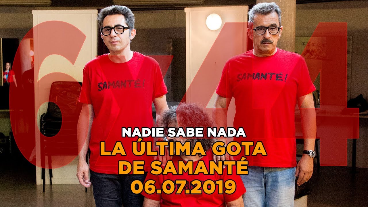NADIE SABE NADA 6x44 | La última gota de samanté