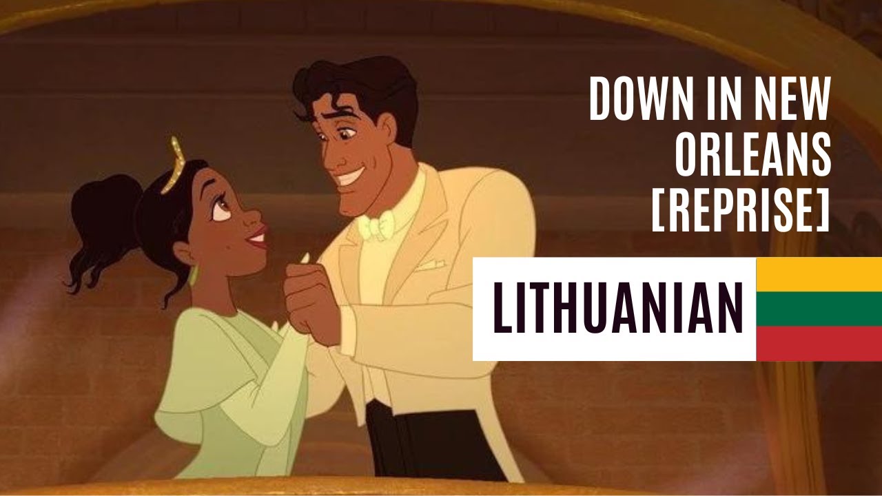 The Princess And The Frog - Down In New Orleans [Reprise] (Lithuanian)